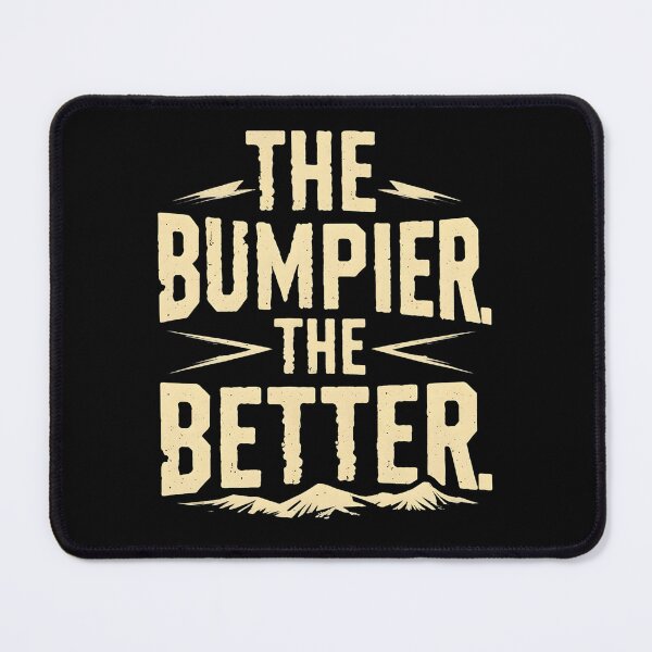 Item preview, The Bumpier The Better Gravel Biking designed and sold by DomTeesHaven.