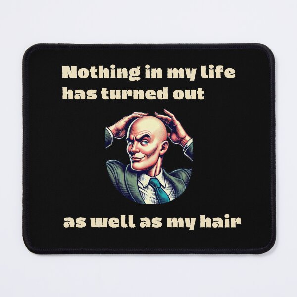 Item preview, Nothing In My Life … Bald Funny Design designed and sold by Ver-Payah.