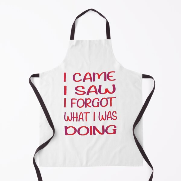 Item preview, I Came I Saw I Forgot What I Was Doing designed and sold by SAIDDIA.