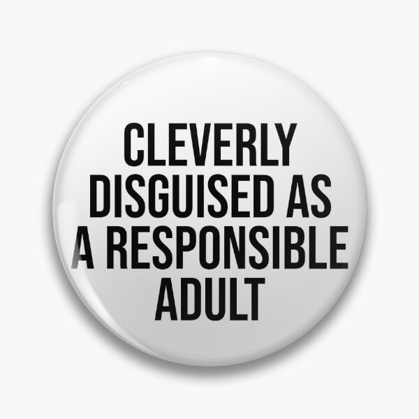 Item preview, Cleverly Disguised as a Responsible Adult Funny Saying designed and sold by House Sparrow.