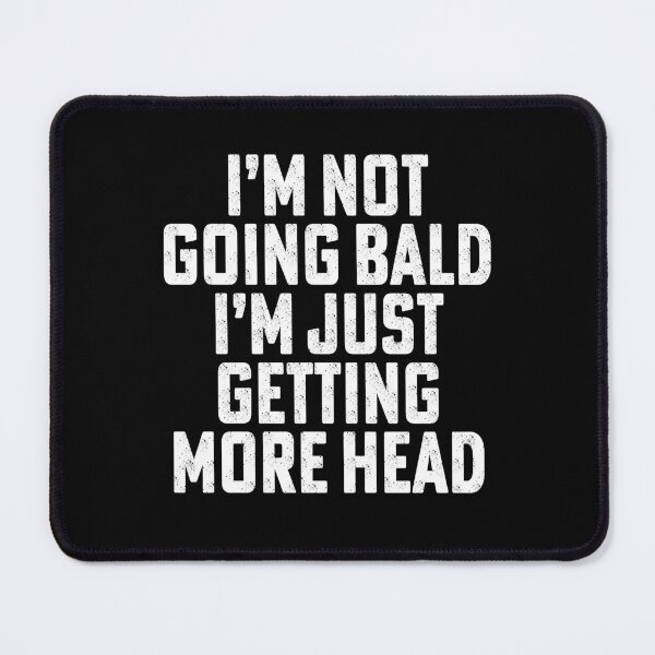 Item preview, I Am Not Going Bald I Am Just Getting More Head Funny Bald Saying Uncle Dad Grandfather designed and sold by House Sparrow.