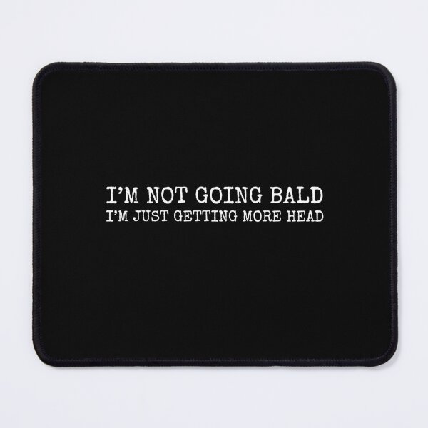 Item preview, I Am Not Going Bald I Am Just Getting More Head Funny Bald Saying Uncle Dad Grandfather designed and sold by House Sparrow.