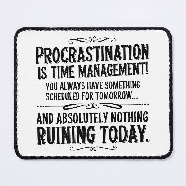 Item preview, Procrastination is time management designed and sold by OffensiveFun.