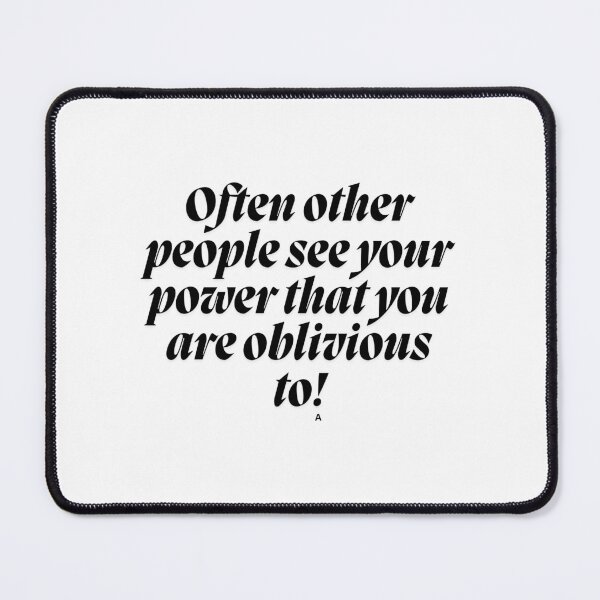 Item preview, Often other people see your power that you are oblivious to! designed and sold by Finds.