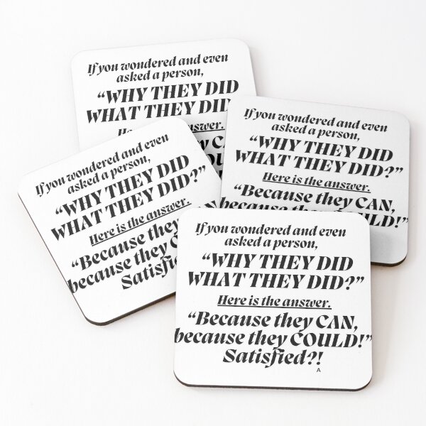 Item preview, If you wondered and even asked a person, “Why they did what they did” Here is the answer, “Because they can, because they could!” Satisfied! designed and sold by Finds.
