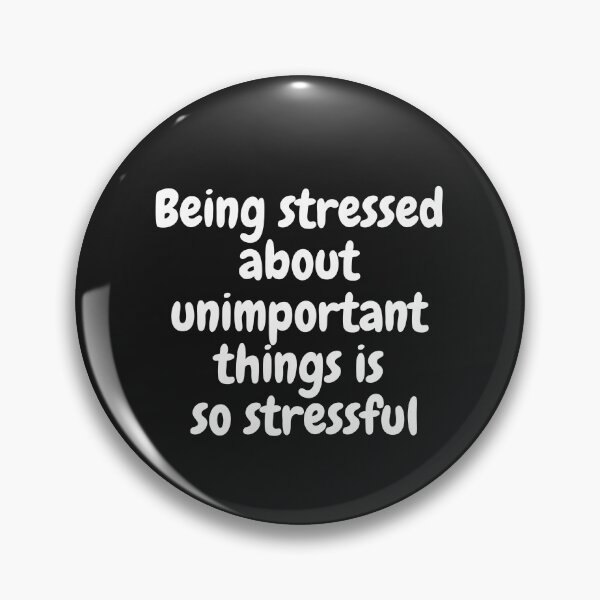 Item preview, Being stressed about unimportant things is so stressful designed and sold by Merchdusa.
