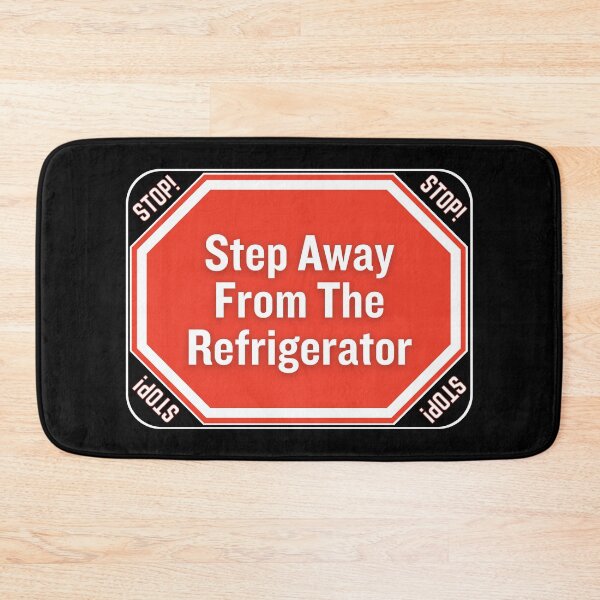Item preview, STOP:  Step Away From The Refrigerator - funny warning signs designed and sold by DesignsFromTW-S.