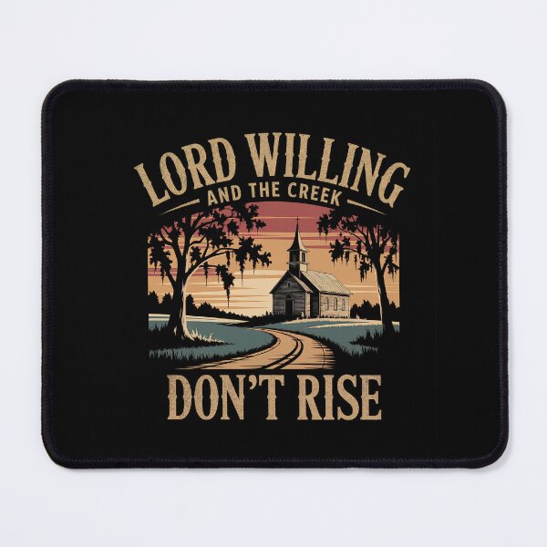 Item preview, Lord Willing And The Creek Don't Rise designed and sold by GRABAPSHOP.