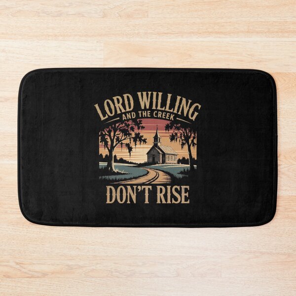 Item preview, Lord Willing And The Creek Don't Rise designed and sold by GRABAPSHOP.