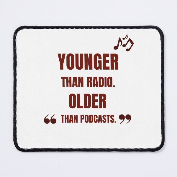 Item preview, Younger Than Radio. Older Than Podcasts. designed and sold by SunSamsStyle.