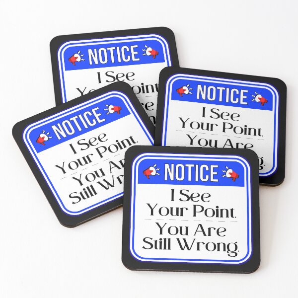 Item preview, NOTICE:  I See your Point. - You Are Still Wrong. - funny warning signs traffic designed and sold by DesignsFromTW-S.