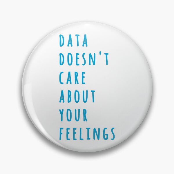 Item preview, Data Doesn't Care About Your Feelings designed and sold by MoePark.