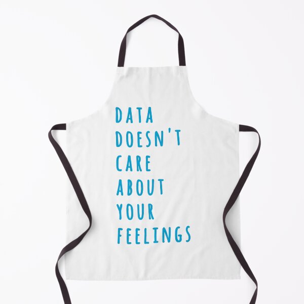 Item preview, Data Doesn't Care About Your Feelings designed and sold by MoePark.