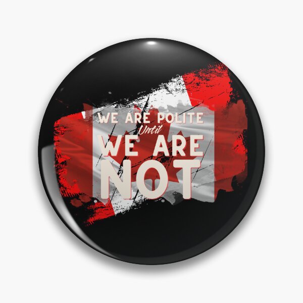 Item preview, Canada Polite Until We Are Not designed and sold by aylastyle.