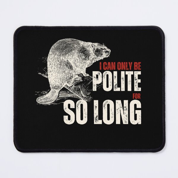 Item preview, Politeness is not weakness - Canadian Beaver designed and sold by aylastyle.