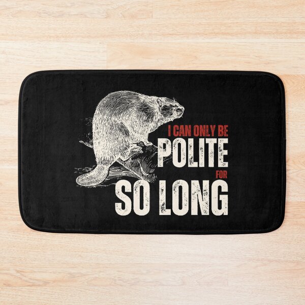 Item preview, Politeness is not weakness  - Canadian Beaver  designed and sold by aylastyle.
