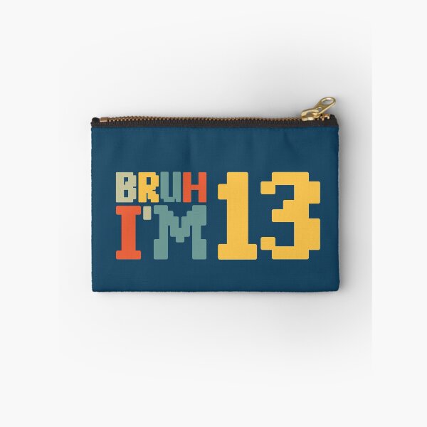 Item preview, Bruh I'm 13 designed and sold by NosandEdgy.