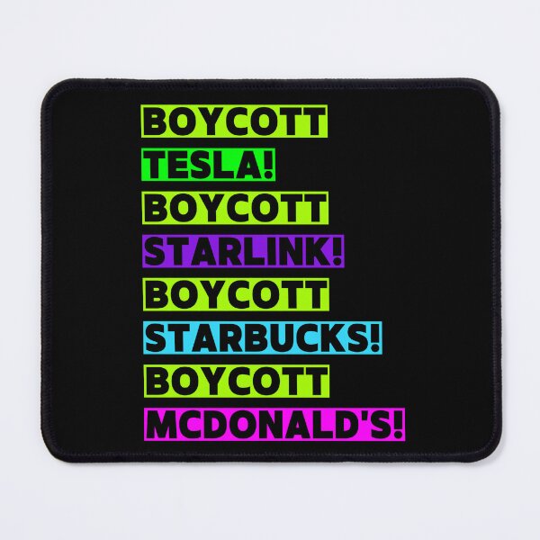 Item preview, Boycott Tesla! Boycott Starlink! Boycott Starbucks! Boycott McDonald's! designed and sold by Earth Nature Creations.
