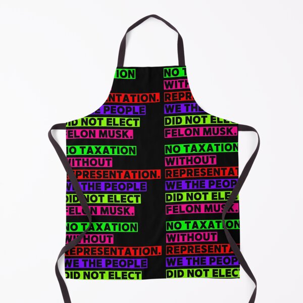 Item preview, No Taxation without Representation. We The People did not elect fElon Musk designed and sold by Earth Nature Creations.
