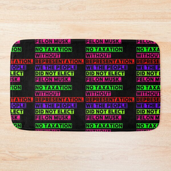 Item preview, No Taxation without Representation. We The People did not elect fElon Musk designed and sold by Earth Nature Creations.