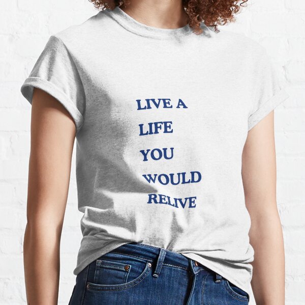 Item preview, LIVE A LIFE YOU WOULD RELIVE  designed and sold by Luzive.