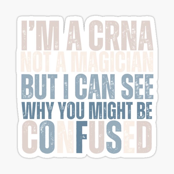 Item preview, Funny Nurse Anesthetist Gift, Not a magician, Can see why you might be confused designed and sold by Grade A Gifts.