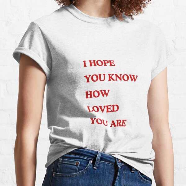 Item preview, I HOPE YOU KNOW HOW LOVED YOU ARE designed and sold by Luzive.