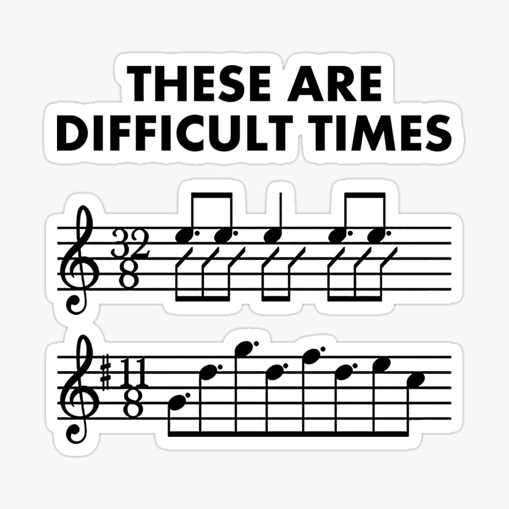 These Are Difficult Times Sheet Music Pun Musician Gift With Bars And Treble Clef Trumpet Piano Guitar Or Violin Art Board Print By Mellowmanifesto Redbubble