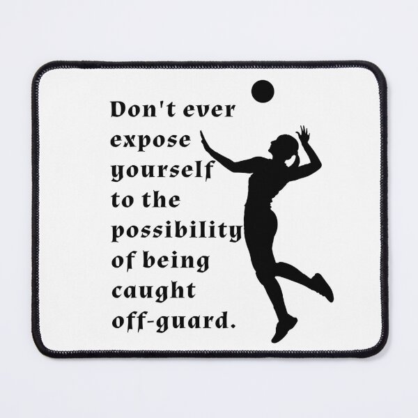 Item preview, volleyball quote, saying, text, words, expose, possibility, caught, off-guard, best volleyball. designed and sold by subarashii11.