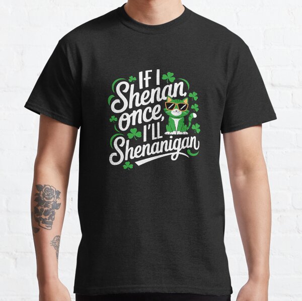 Item preview, Funny If I Shenan Once I’ll Shenanigan Quote St Patricks Day  designed and sold by Thogadaremo.