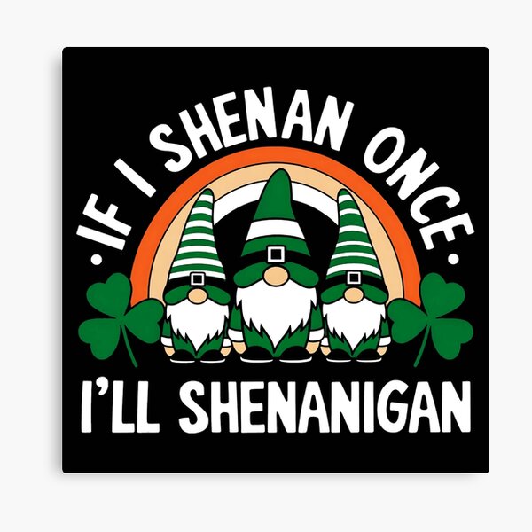 Item preview, Funny If I Shenan Once I’ll Shenanigan St Patricks Day designed and sold by Thogadaremo.