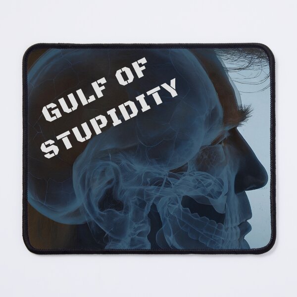 Item preview, Gulf of Stupidity - Political Humor Statement - Anti -Trump designed and sold by AwakenedSoul.