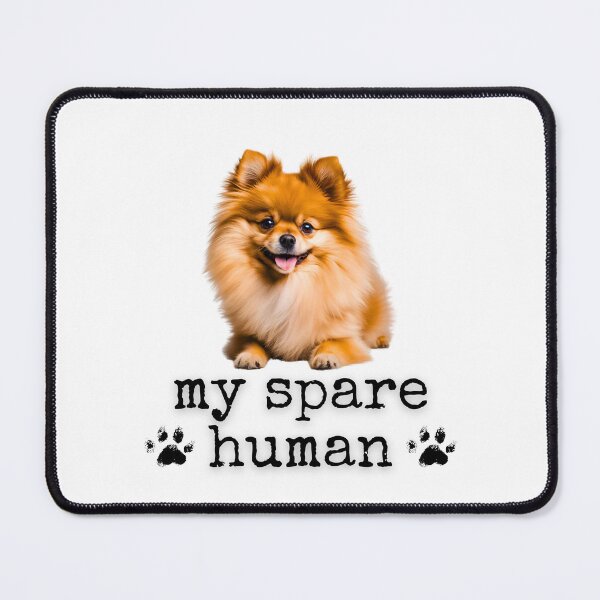 Item preview, Funny Pomeranian – "My Spare Human" Cute Dog Lover Design designed and sold by Fredster1966.