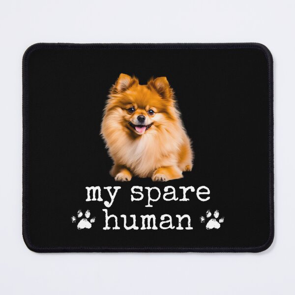Item preview, Funny Pomeranian – "My Spare Human" Cute Dog Lover Design designed and sold by Fredster1966.