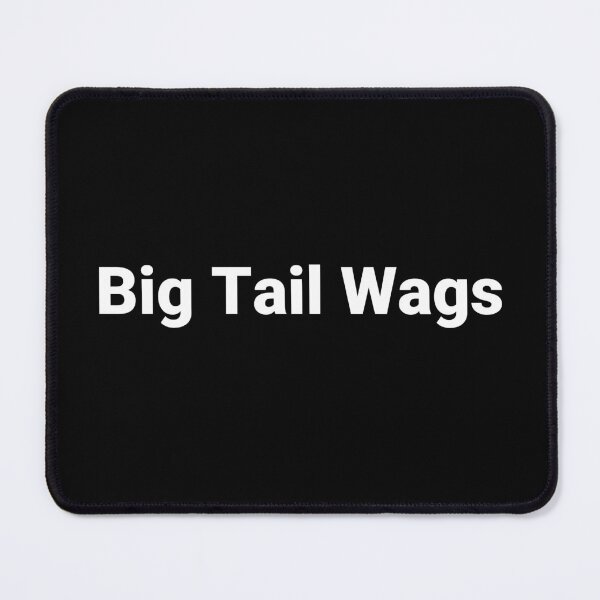 Item preview, Big Tail Wags designed and sold by Text-based T-Shirts and Gifts.
