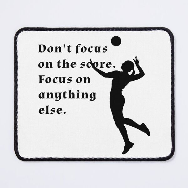 Item preview, volleyball quote, saying, text, words, Don't, focus, score, anything else best volleyball designed and sold by subarashii11.