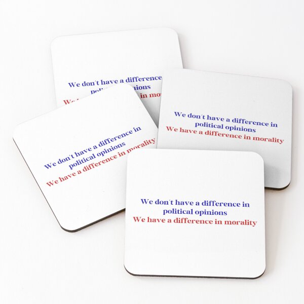 Item preview, We Don't Have a Difference in Political Opinions, We Have a Difference in Morality designed and sold by Travelslightly.