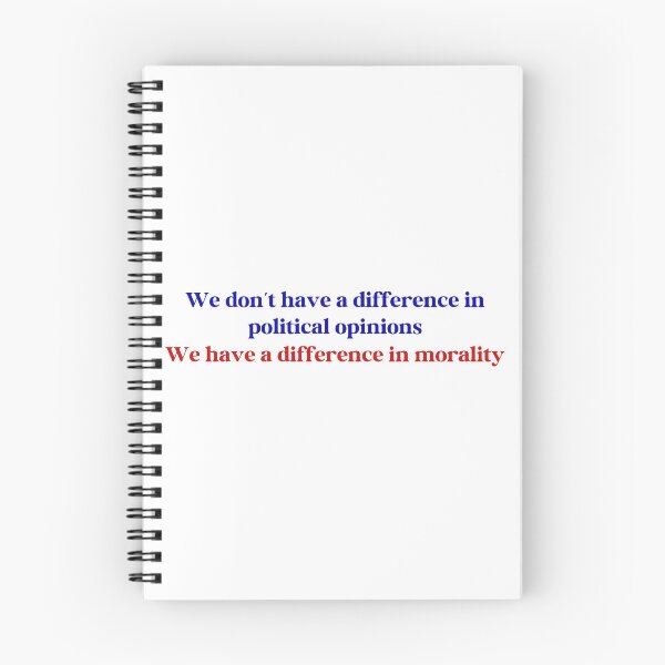 Item preview, We Don't Have a Difference in Political Opinions, We Have a Difference in Morality designed and sold by Travelslightly.