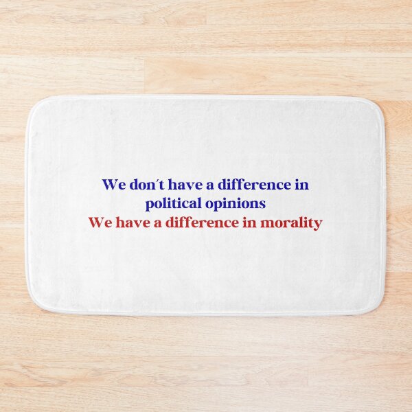 Item preview, We Don't Have a Difference in Political Opinions, We Have a Difference in Morality designed and sold by Travelslightly.
