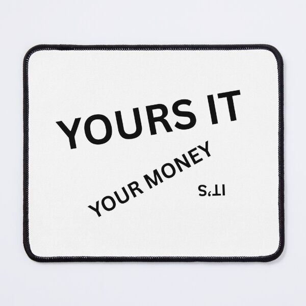 Item preview, IT'S YOUR MONEY YOURS IT  designed and sold by theartist121.