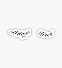 Always Tired Under Eye Tattoo Under Boobs Sticker