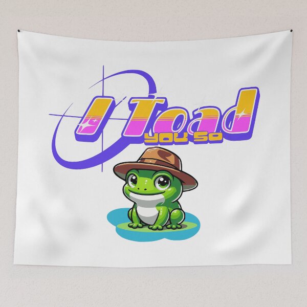 Item preview, I Toad You So, funny animal lover humour designed and sold by LifmusGoDesigns.