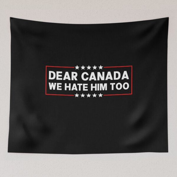 Item preview, Dear Canada We Hate Him Too - Anti Trump designed and sold by PixVib.