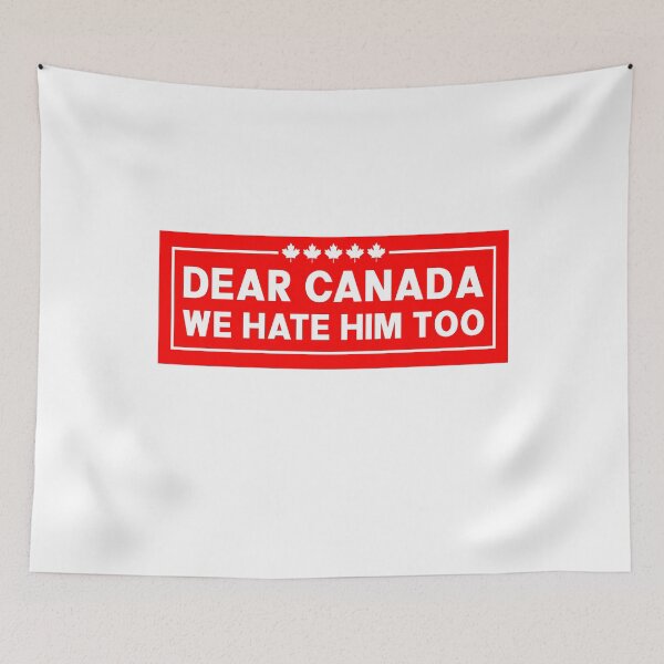 Item preview, Dear Canada We Hate Him Too Support Canada designed and sold by PixVib.