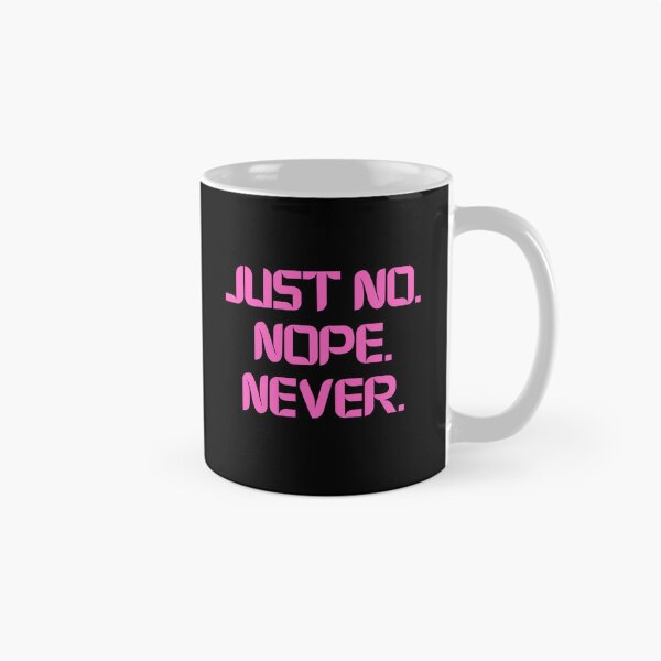 Item preview, Just No Nope Never designed and sold by Rocklights.