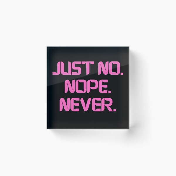 Item preview, Just No Nope Never designed and sold by Rocklights.