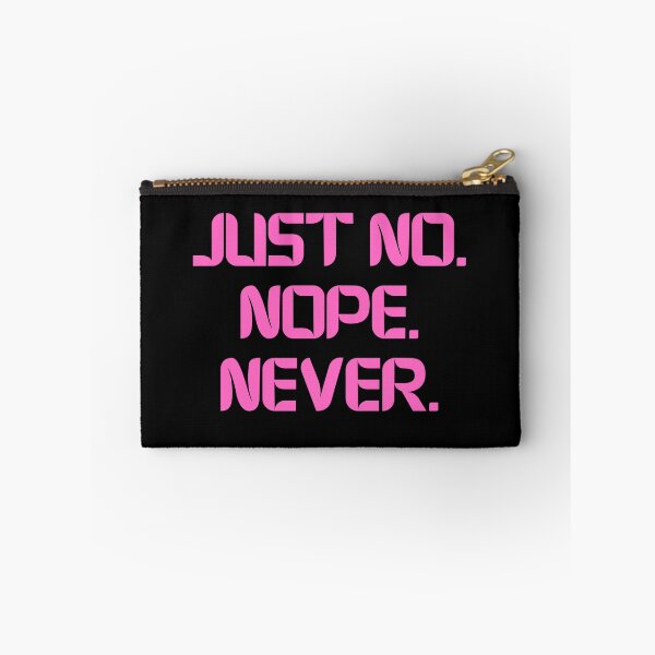 Item preview, Just No Nope Never designed and sold by Rocklights.