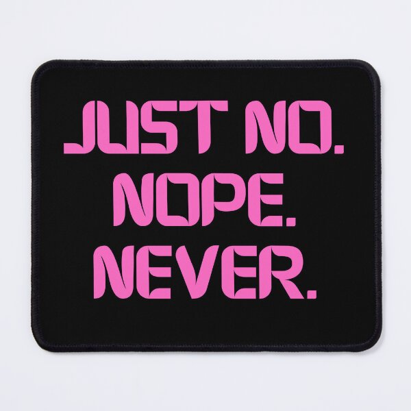 Item preview, Just No Nope Never designed and sold by Rocklights.