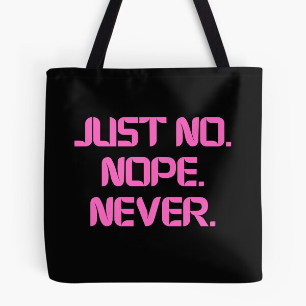 Item preview, Just No Nope Never designed and sold by Rocklights.