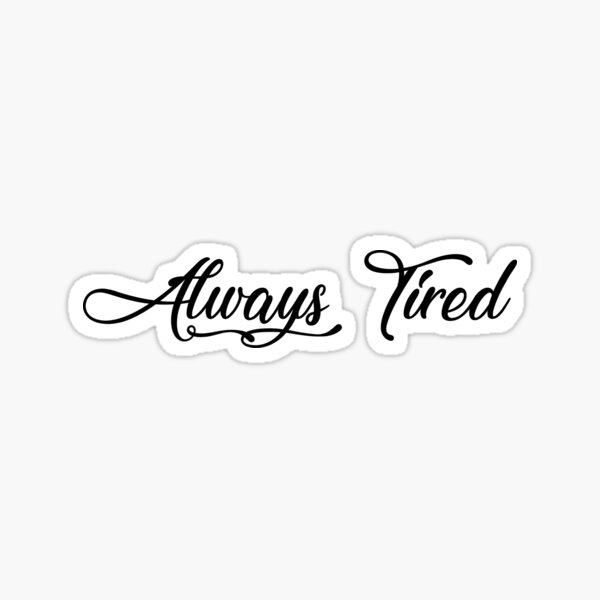 Always Tired Sticker Cat Sticker, Bubble Free Stickers, Cats, Cute Sticker,  Quote Sticker, Gift Ideas, Kawaii, Funny Gift, Sleepy Cat 